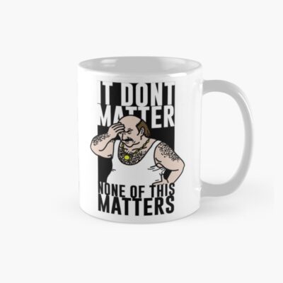It Don_T Matter Mug